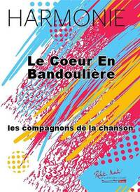 LE COEUR EN BANDOULIERE CONCERT BAND/HARMONIE-PARTITION+PARTIES SEPAREES