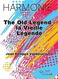THE OLD LEGEND / LA VIEILLE LEGENDE CONCERT BAND/HARMONIE-PARTITION+PARTIES SEPAREES
