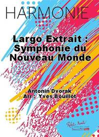 LARGO EXTRAIT : SYMPHONIE DU NOUVEAU MONDE CONCERT BAND/HARMONIE-PARTITION+PARTIES SEPAREES