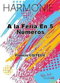 A LA FERIA EN 5 NUMEROS CONCERT BAND/HARMONIE-PARTITION+PARTIES SEPAREES