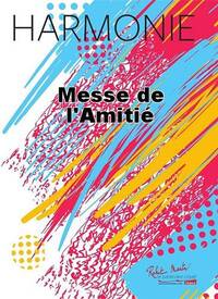 MESSE DE L'AMITIE CONCERT BAND/HARMONIE-PARTITION+PARTIES SEPAREES