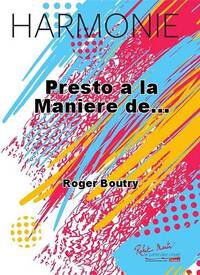 PRESTO A LA MANIERE DE... CONCERT BAND/HARMONIE-PARTITION+PARTIES SEPAREES