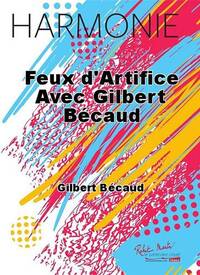 FEUX D'ARTIFICE AVEC GILBERT BECAUD CONCERT BAND/HARMONIE-PARTITION+PARTIES SEPAREES