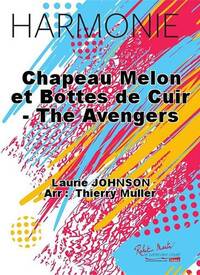 CHAPEAU MELON ET BOTTES DE CUIR - THE AVENGERS CONCERT BAND/HARMONIE-PARTITION+PARTIES SEPAREES