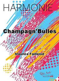 CHAMPAGN'BULLES CONCERT BAND/HARMONIE-PARTITION+PARTIES SEPAREES