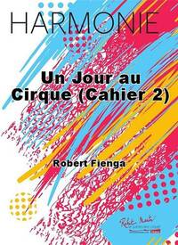 UN JOUR AU CIRQUE (CAHIER 2) CONCERT BAND/HARMONIE-PARTITION+PARTIES SEPAREES