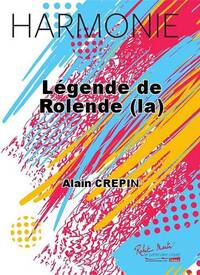 LEGENDE DE ROLENDE (LA) CONCERT BAND/HARMONIE-PARTITION+PARTIES SEPAREES