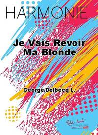 JE VAIS REVOIR MA BLONDE CONCERT BAND/HARMONIE-PARTITION+PARTIES SEPAREES