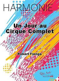 UN JOUR AU CIRQUE COMPLET CONCERT BAND/HARMONIE-PARTITION+PARTIES SEPAREES