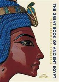 THE GREAT BOOK OF ANCIENT EGYPT IN THE REALM OF THE PHARAOHS /ANGLAIS
