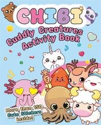 Chibi : Cuddly Creatures Activity Book /anglais