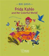 Frida Kahlo and her Colorful World! (Mini Genius) /anglais