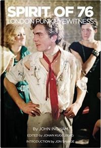 John Ingham Spirit of 76 : London Punk Eyewitness /anglais