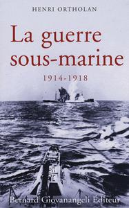 LA GUERRE SOUS-MARINE 1914-1918