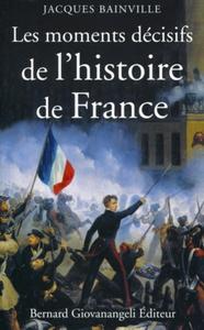 LES MOMENTS DECISIFS DE L'HISTOIRE DE FRANCE