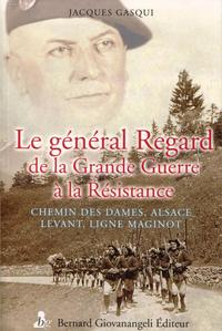 LE GENERAL REGARD, DE LA GRANDE GUERRE A LA RESISTANCE