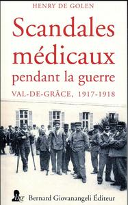 SCANDALES MEDICAUX PENDANT LA GUERRE - VAL-DE-GRACE, 1917-1918