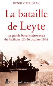 LA BATAILLE DE LEYTE - LA GRANDE BATAILLE AERONAVALE DU PACIFIQUE, 20-26 OCTOBRE 1944