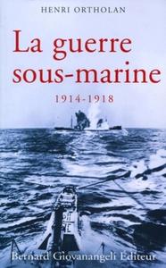 La Guerre sous-marine 1914-1918