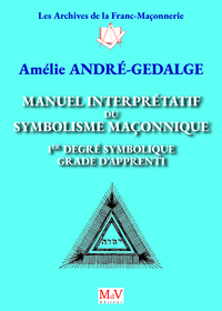N.10 Manuel interprétatif du symbolisme maçonnique, 1er degré symbolique, Grade d'Apprenti0