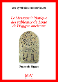  N.106 le Message initiatique des tableaux de Loge de l'Égypte ancienne