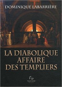 La diabolique affaire des templiers