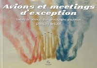 Avions et meetings d'exception - carnets de voyage d'un photographe d'aviation