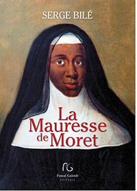 La Mauresse de Moret - la religieuse au sang bleu