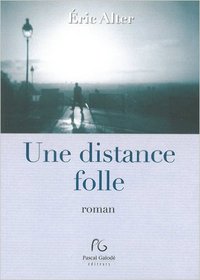 Une distance folle - roman