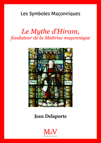 N.77 Le mythe d'Hiram, fondateur de la Maîtrise maçonnique