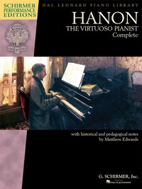 CHARLES-LOUIS HANON : THE VIRTUOSO PIANIST COMPLETE - NEW EDITION - SCHIRMER PERFORMANCE EDITIONS