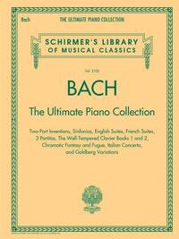 SCHIRMER'S LIBRARY OF MUSICAL CLASSICS VOLUME 2102: BACH - THE ULTIMATE PIANO COLLECTION PIANO