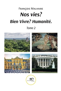 NOS VIES ? BIEN VIVRE ? HUMANITE. - TOME 2