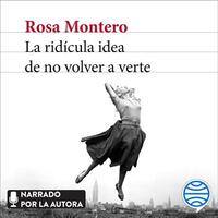 LA RIDICULA IDEA DE NO VOLVER A VERTE