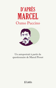 D'APRES MARCEL - UN AUTOPORTRAIT A PARTIR DU QUESTIONNAIRE DE MARCEL PROUST