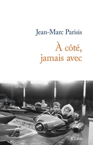 A COTE, JAMAIS AVEC