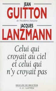 CELUI QUI CROYAIT AU CIEL ET CELUI QUI N'Y CROYAIT PAS