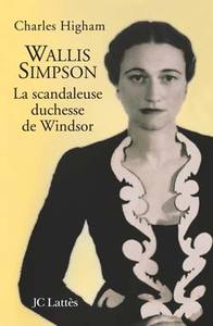 WALLIS SIMPSON, LA SCANDALEUSE DUCHESSE DE WINDSOR