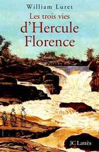 LES TROIS VIES DE HERCULE FLORENCE