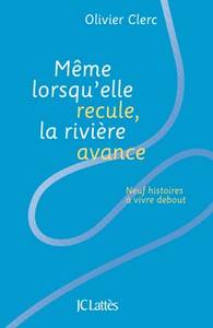 MEME LORSQU'ELLE RECULE, LA RIVIERE AVANCE