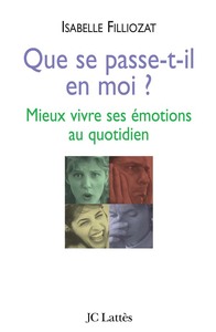 QUE SE PASSE-T-IL EN MOI ? - MIEUX VIVRE SES EMOTIONS AU QUOTIDIEN