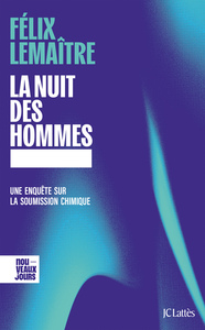 LA NUIT DES HOMMES - UNE ENQUETE SUR LA SOUMISSION CHIMIQUE