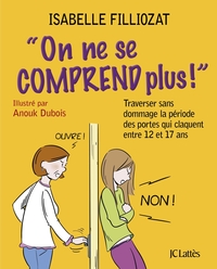 ON NE SE COMPREND PLUS - TRAVERSER SANS DOMMAGE LA PERIODE DES PORTES QUI CLAQUENT ENTRE 12 ET 17 AN