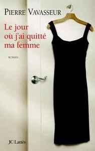 LE JOUR OU J'AI QUITTE MA FEMME