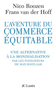 L'AVENTURE DU COMMERCE EQUITABLE - UNE ALTERNATIVE A LA MONDIALISATION PAR LES FONDATEURS DE MAX HAV