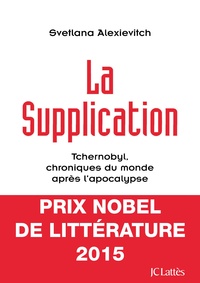 LA SUPPLICATION - TCHERNOBYL, CHRONIQUES DU MONDE APRES L'APOCALYPSE