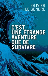 C'EST UNE ETRANGE AVENTURE QUE DE SURVIVRE