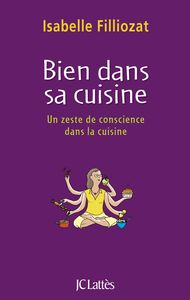 BIEN DANS SA CUISINE - UN ZESTE DE CONSCIENCE DANS LA CUISINE