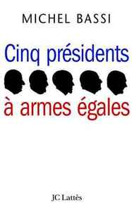 CINQ PRESIDENTS A ARMES EGALES
