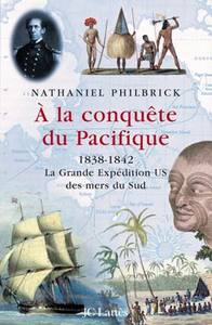 A la conquête du Pacifique 1838-1842, l'expédition Ex Ex des mers du Sud